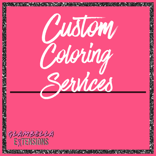 Custom Coloring Services - Glambella Shop